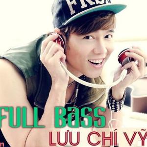 Full Bass - Lưu Chí Vỹ