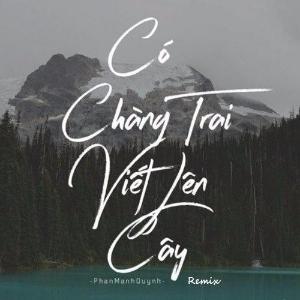 Có Chàng Trai Viết Lên Cây (Remix) (Single)